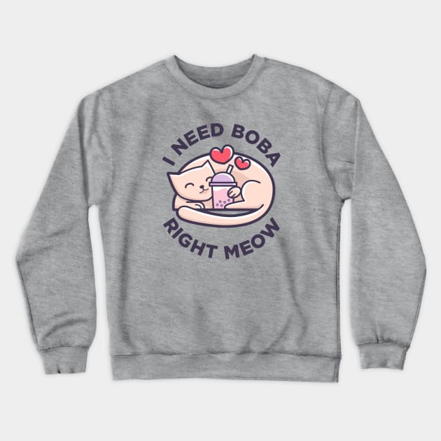 Bubble Tea - Cute Kawaii Cat - I Need Boba Right Meow Crewneck Sweatshirt by BobaTeaMe